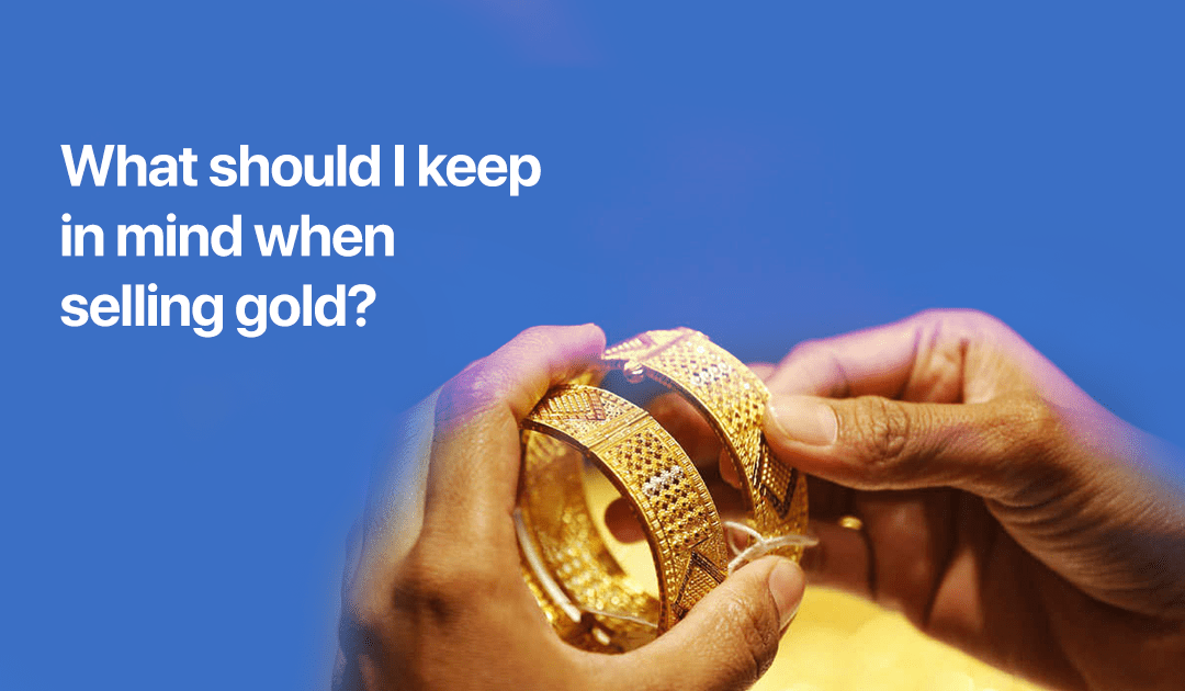 What should I keep in mind when selling gold?