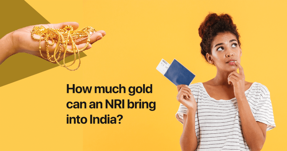 How much gold can an NRI bring into India?