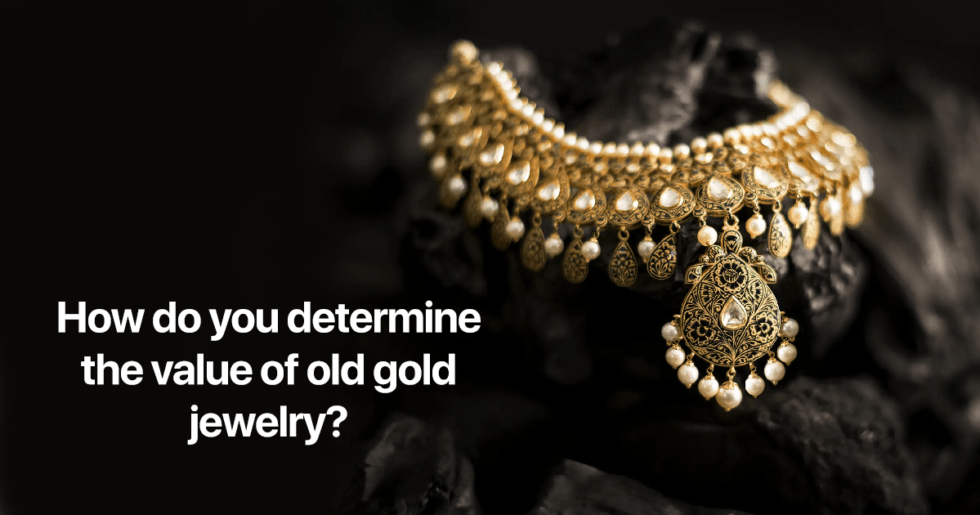 How do you determine the value of old gold jewelry?