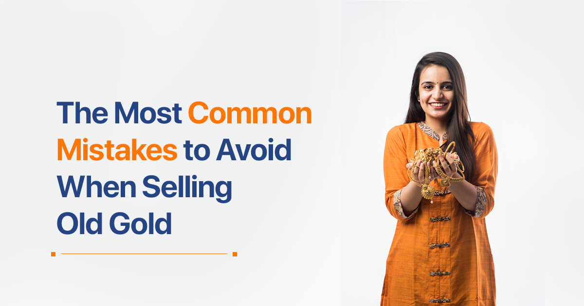 The most common mistakes to avoid when selling old gold