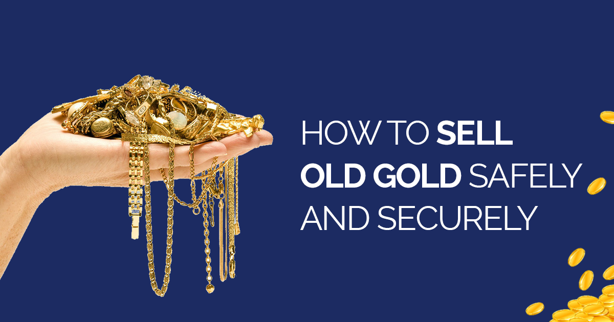 Sell old gold with safety