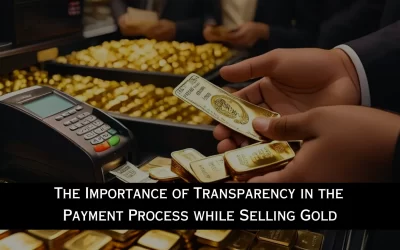 The Importance of Transparency in the Payment Process while Selling Gold in Bangalore