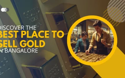 Discover the Best Place to Sell Gold in Bangalore: A Comprehensive Guide