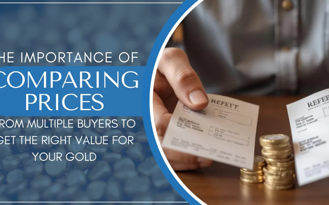 The Importance of Comparing Prices from Multiple Buyers to Get The Right Value For Your Gold