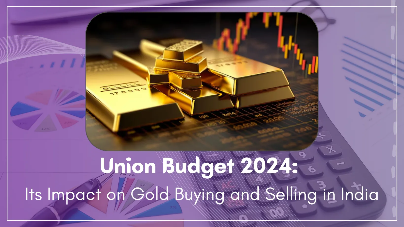 Impacts of budget 2024 of gold buying and selling in bangalore