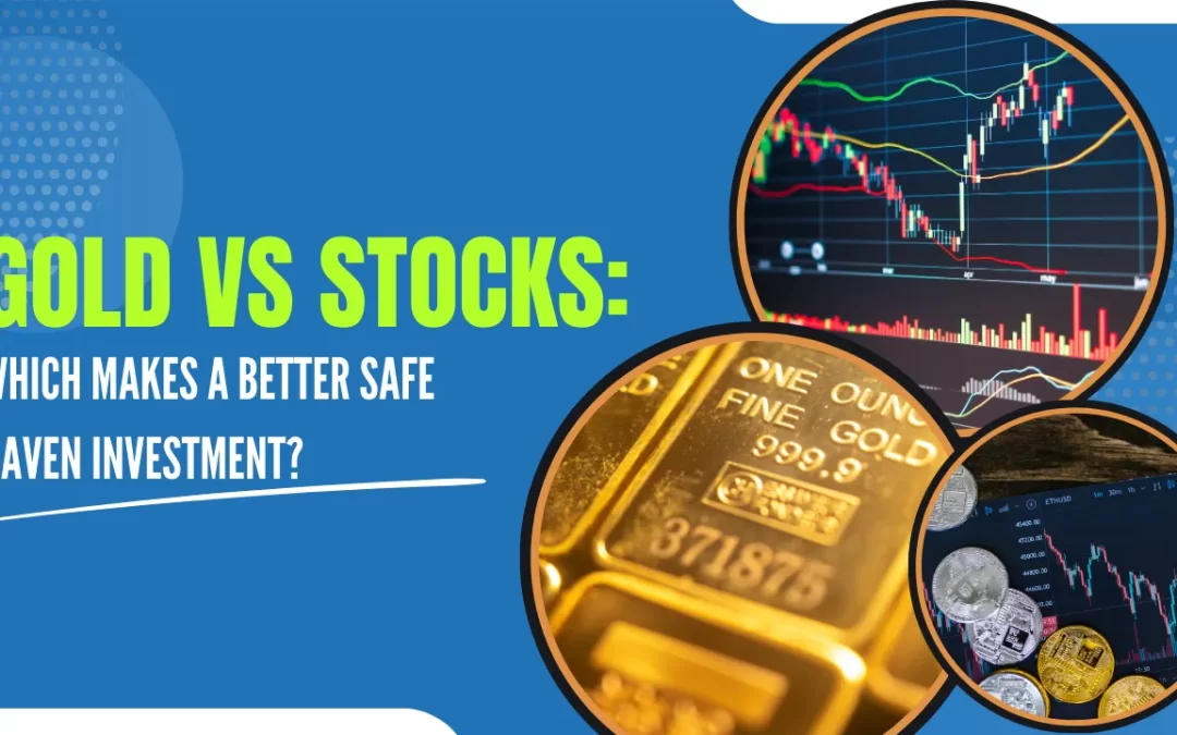 Gold vs Stocks: Which Makes a Better Safe Haven Investment?