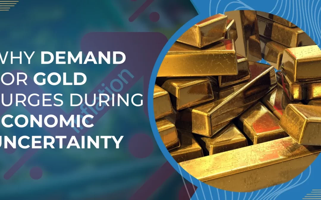 The Inflation-Gold Connection: Why Demand for Gold Surges During Economic Uncertainty