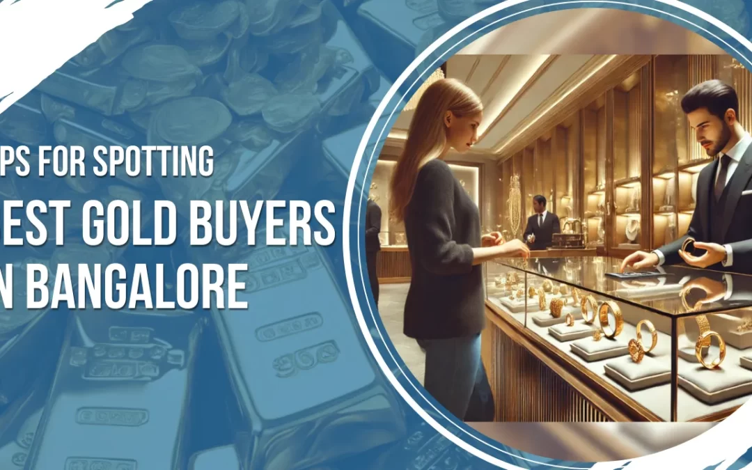Tips for Spotting the Best Gold Buyers in Bangalore