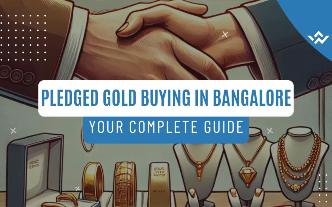 Understanding Pledged Gold Buying in Bangalore: Your Complete Guide