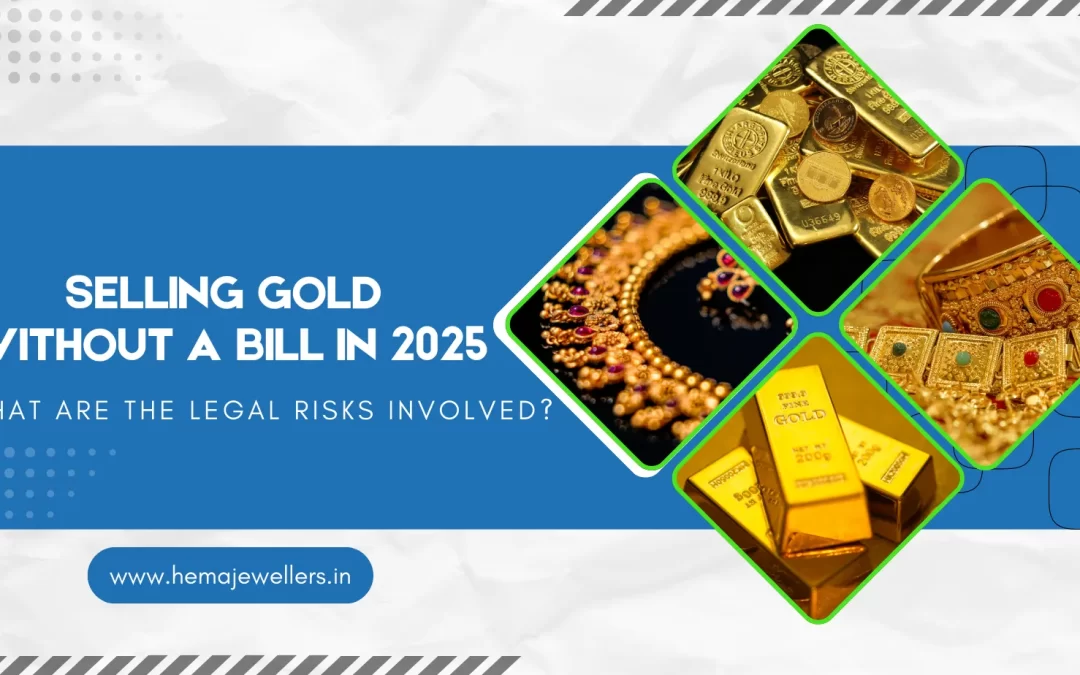 Selling Gold Without a Bill in 2025: What are the Legal Risks Involved?