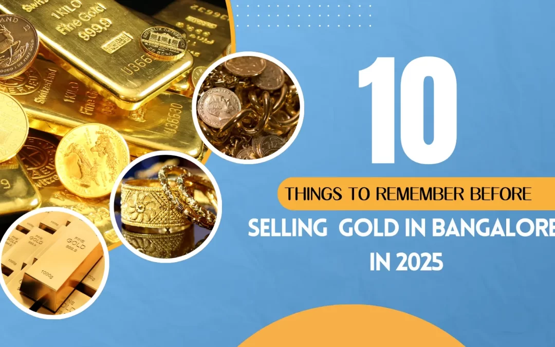 10 Things to Remember Before Selling Your Gold in Bangalore in 2025