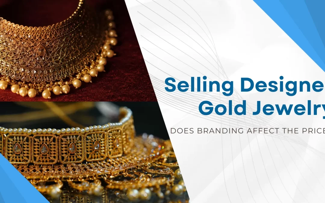 Selling Designer Gold Jewelry: Does Branding Affect the Price?