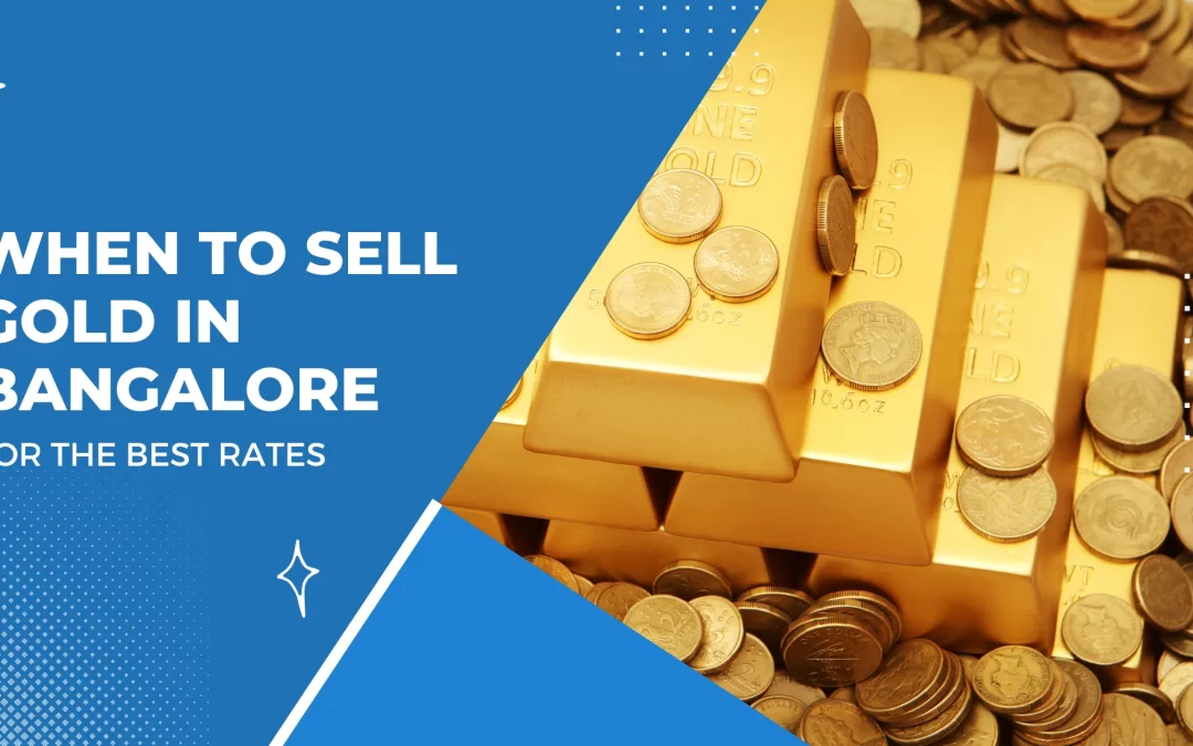 Gold Price Cycles: When to Sell Gold in Bangalore for the Best Rates