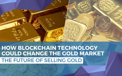 The Future of Selling Gold: How Blockchain Technology Could Change the Market