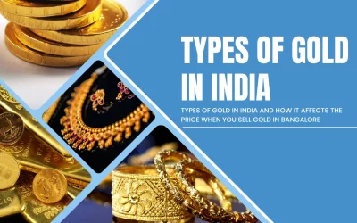 Types of Gold in India and How It Affects the Price When You Sell Gold in Bangalore