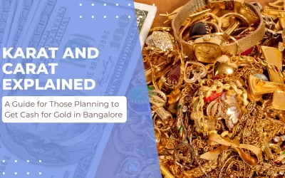 Karat and Carat Explained: A Guide for Those Planning to Get Cash for Gold in Bangalore