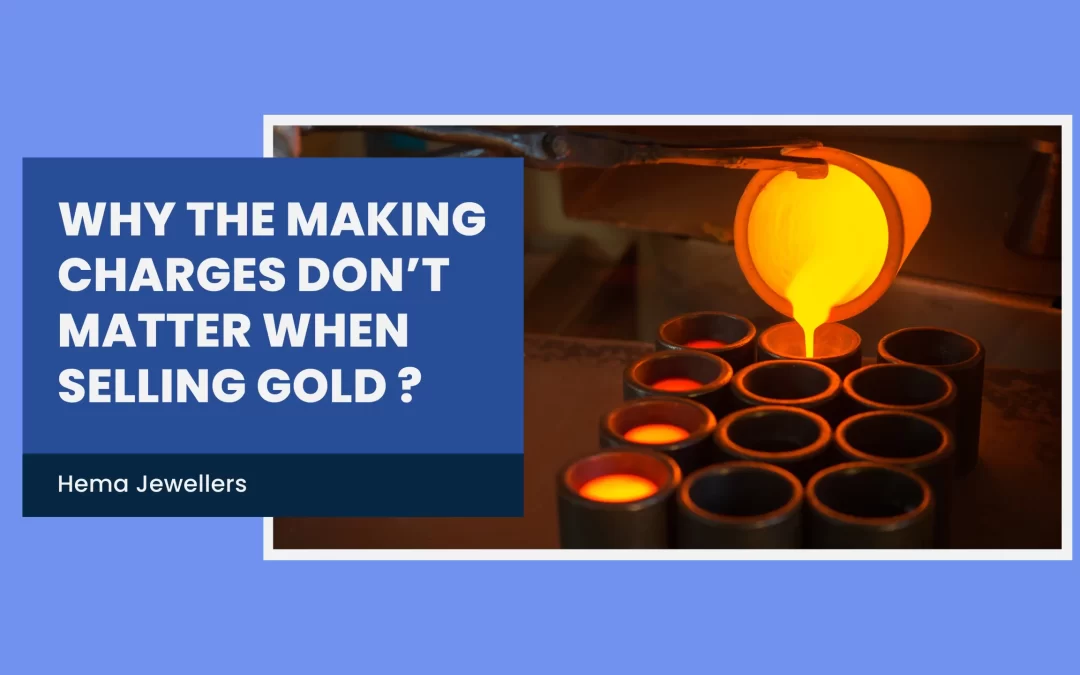 Why the Making Charges Don’t Matter When Selling Gold