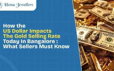 How the US Dollar Impacts the Gold Selling Rate Today in Bangalore: What Sellers Must Know