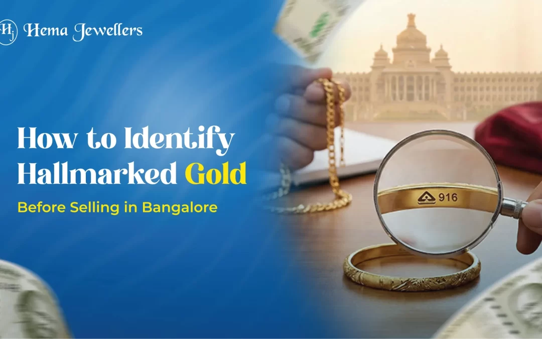How to Identify Hallmarked Gold Before Selling in Bangalore