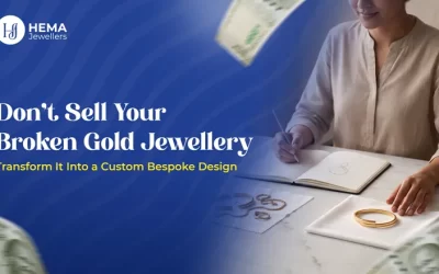 Don’t Sell Your Broken Gold Jewellery: Transform It Into a Custom Bespoke Design