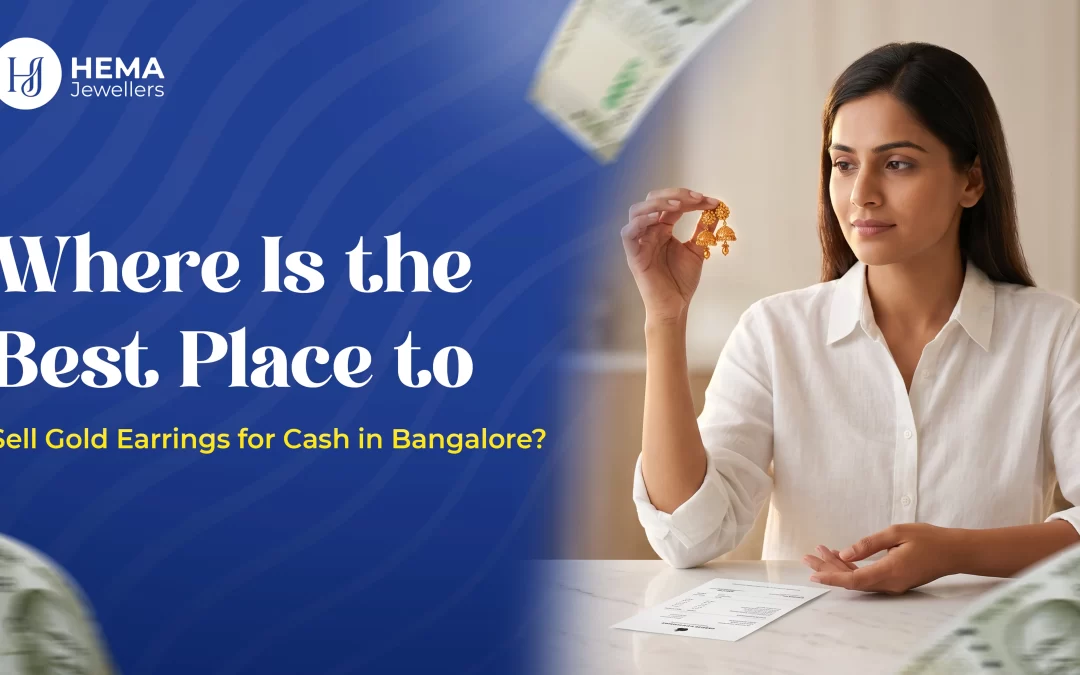 Where Is the Best Place to Sell Gold Earrings for Cash in Bangalore?
